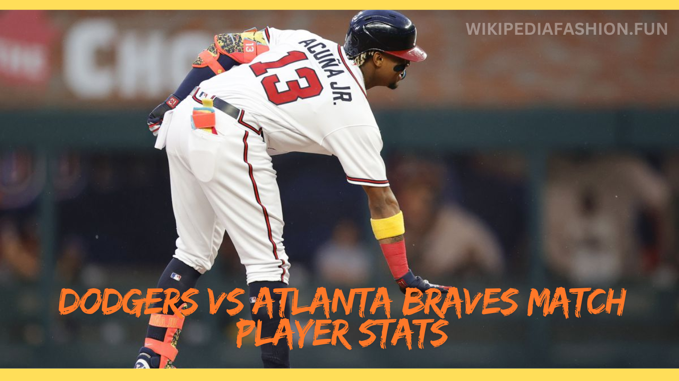 Dodgers Vs Atlanta Braves Match Player Stats